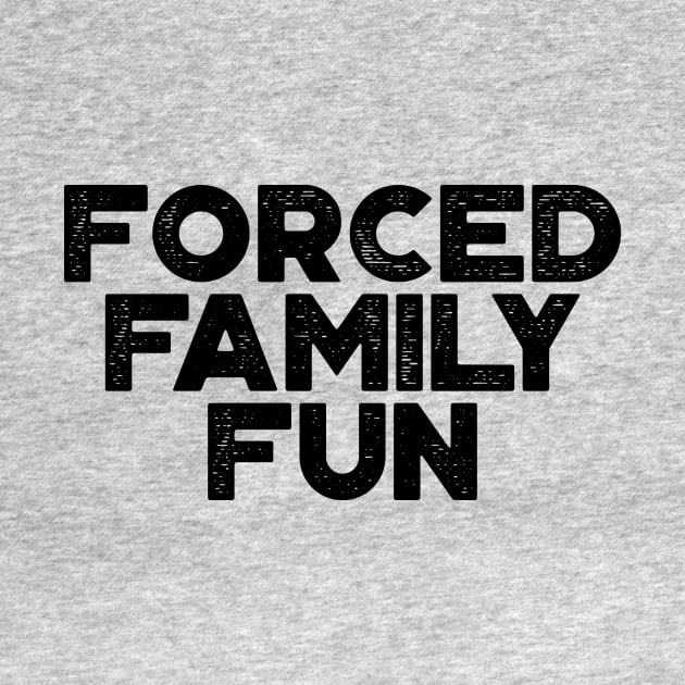 Forced Family Fun Funny Vintage Retro by truffela